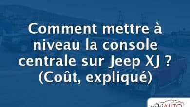 Comment mettre à niveau la console centrale sur Jeep XJ ?  (Coût, expliqué)